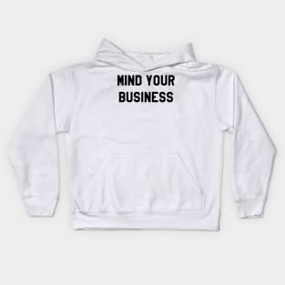 MIND YOUR BUSINESS Kids Hoodie